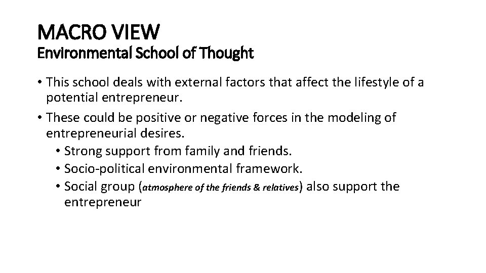 MACRO VIEW Environmental School of Thought • This school deals with external factors that