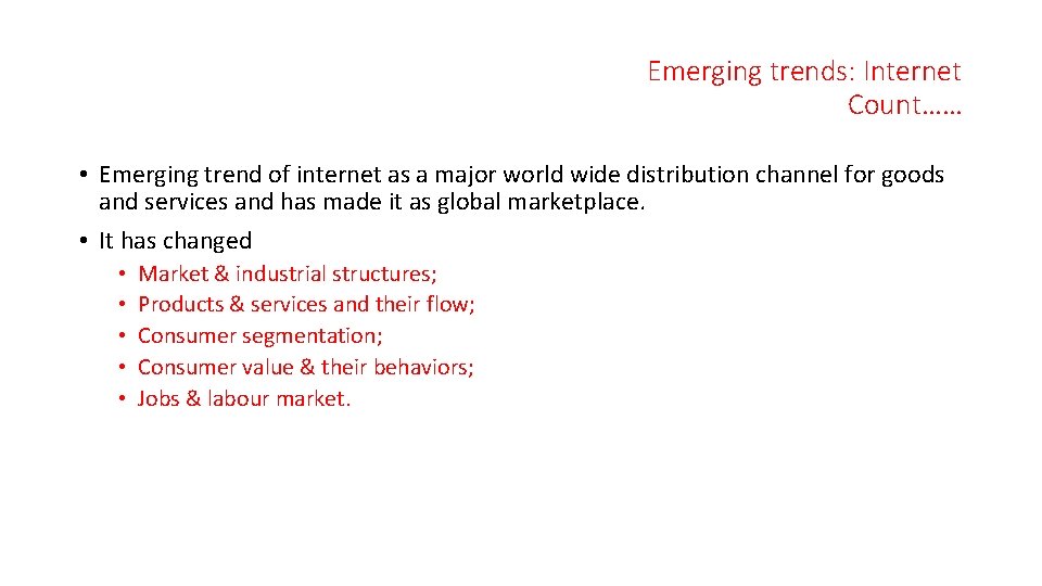 Emerging trends: Internet Count…… • Emerging trend of internet as a major world wide