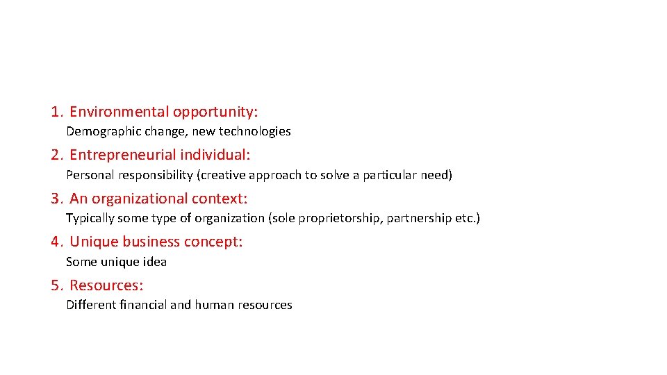 1. Environmental opportunity: Demographic change, new technologies 2. Entrepreneurial individual: Personal responsibility (creative approach