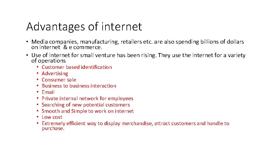 Advantages of internet • Media companies, manufacturing, retailers etc. are also spending billions of