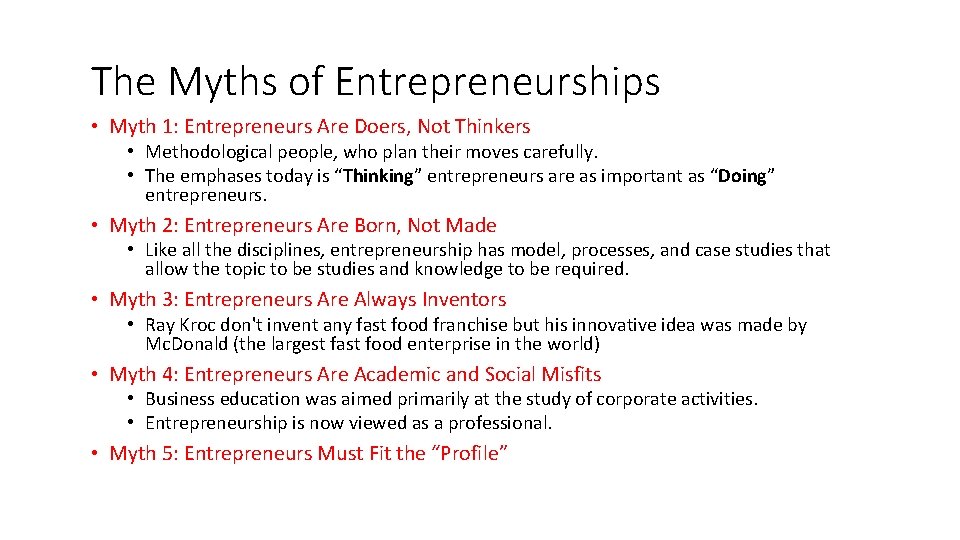 The Myths of Entrepreneurships • Myth 1: Entrepreneurs Are Doers, Not Thinkers • Methodological