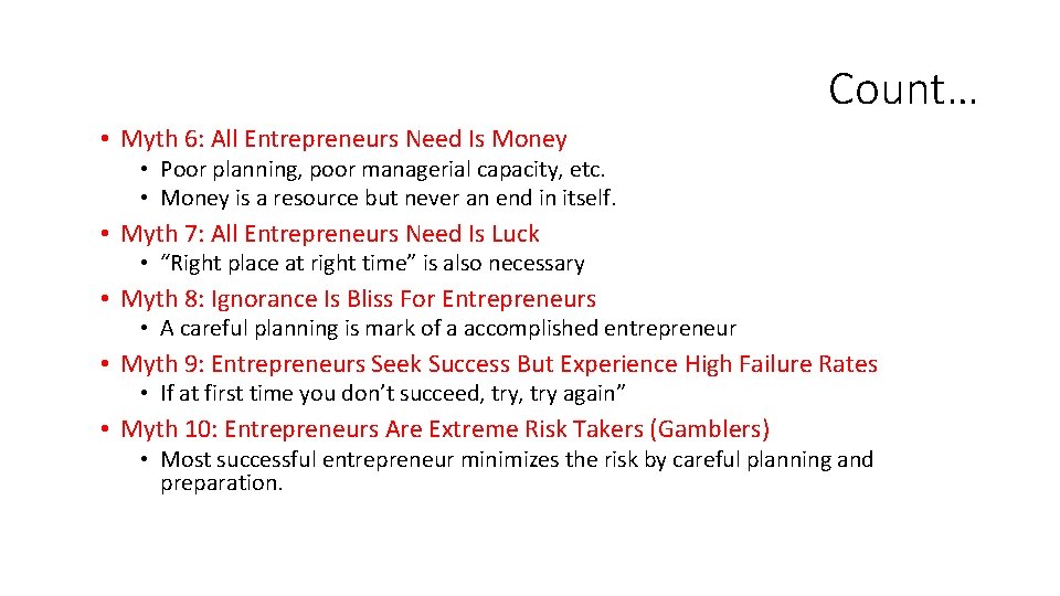 Count… • Myth 6: All Entrepreneurs Need Is Money • Poor planning, poor managerial