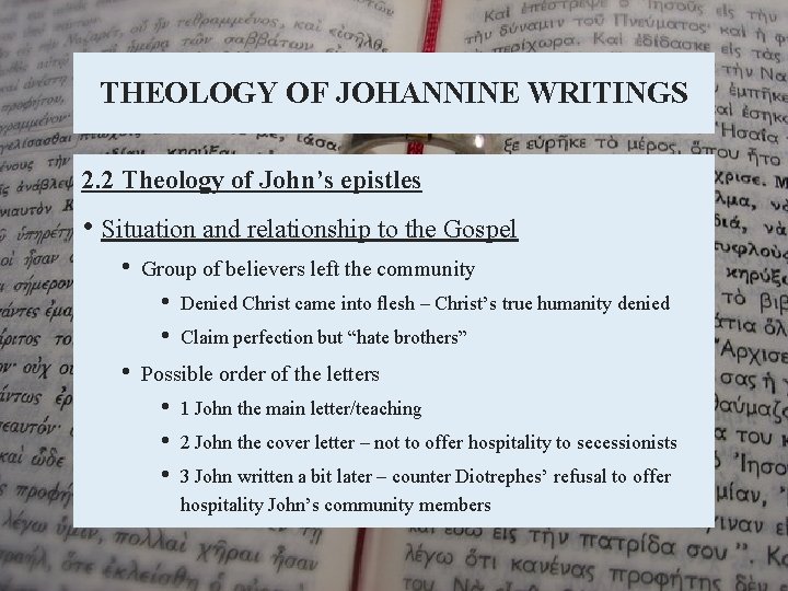 THEOLOGY OF JOHANNINE WRITINGS 2. 2 Theology of John’s epistles • Situation and relationship