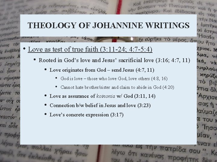 THEOLOGY OF JOHANNINE WRITINGS • Love as test of true faith (3: 11 -24;