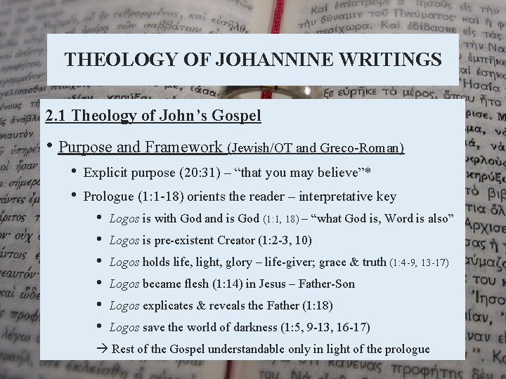 THEOLOGY OF JOHANNINE WRITINGS 2. 1 Theology of John’s Gospel • Purpose and Framework