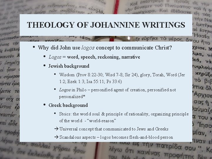 THEOLOGY OF JOHANNINE WRITINGS • Why did John use logos concept to communicate Christ?