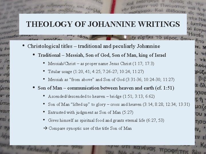 THEOLOGY OF JOHANNINE WRITINGS • Christological titles – traditional and peculiarly Johannine • Traditional