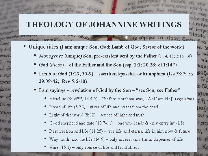 THEOLOGY OF JOHANNINE WRITINGS • Unique titles (I am; unique Son; God; Lamb of