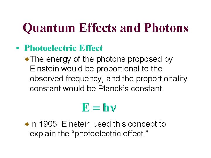 Quantum Effects and Photons • Photoelectric Effect The energy of the photons proposed by