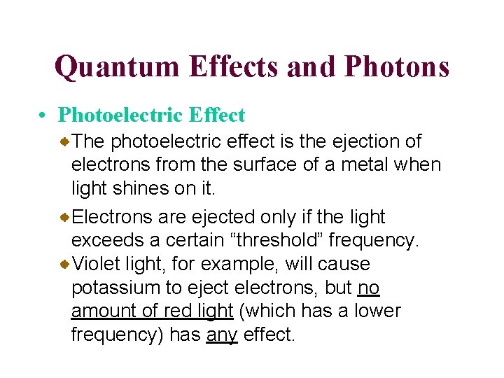 Quantum Effects and Photons • Photoelectric Effect The photoelectric effect is the ejection of
