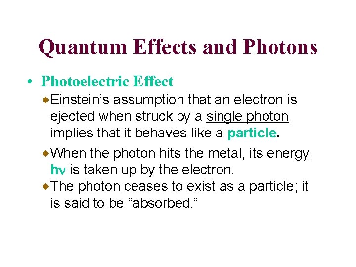 Quantum Effects and Photons • Photoelectric Effect Einstein’s assumption that an electron is ejected