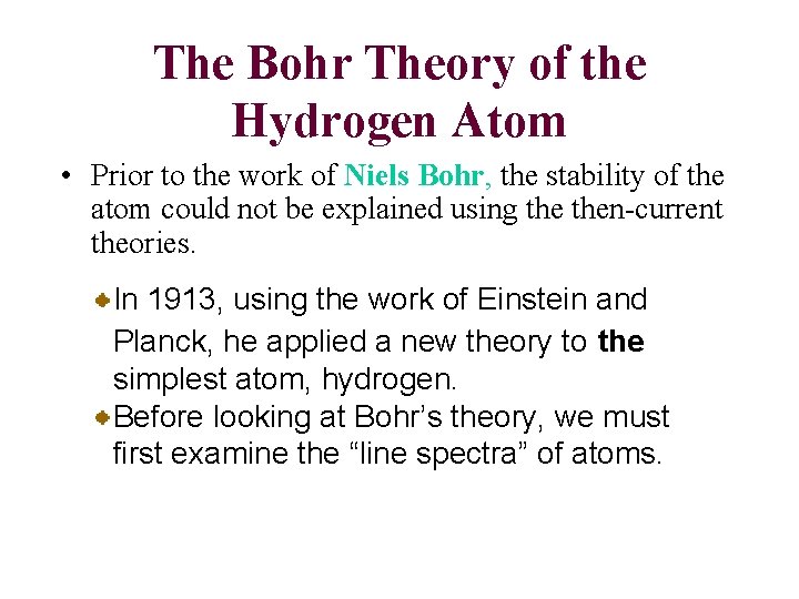 The Bohr Theory of the Hydrogen Atom • Prior to the work of Niels