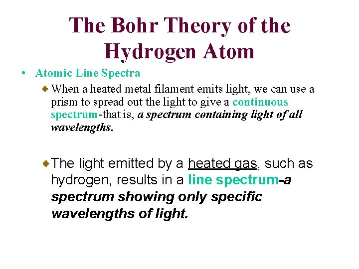 The Bohr Theory of the Hydrogen Atom • Atomic Line Spectra When a heated