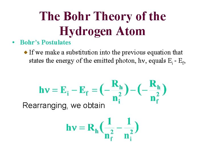 The Bohr Theory of the Hydrogen Atom • Bohr’s Postulates If we make a