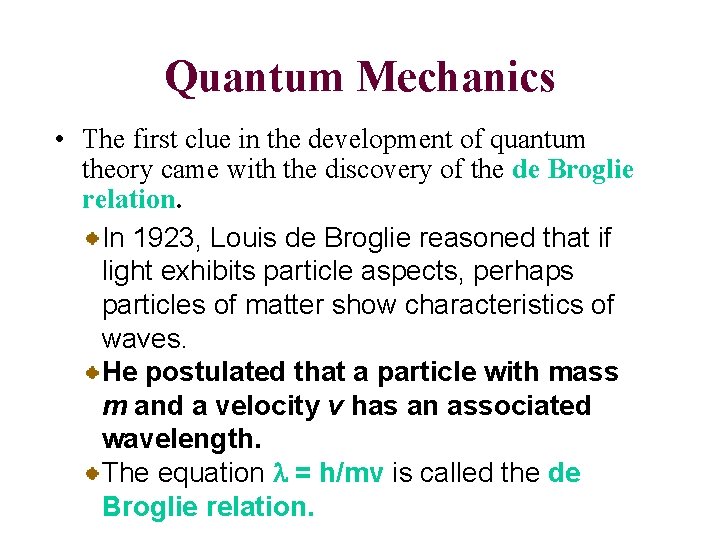 Quantum Mechanics • The first clue in the development of quantum theory came with