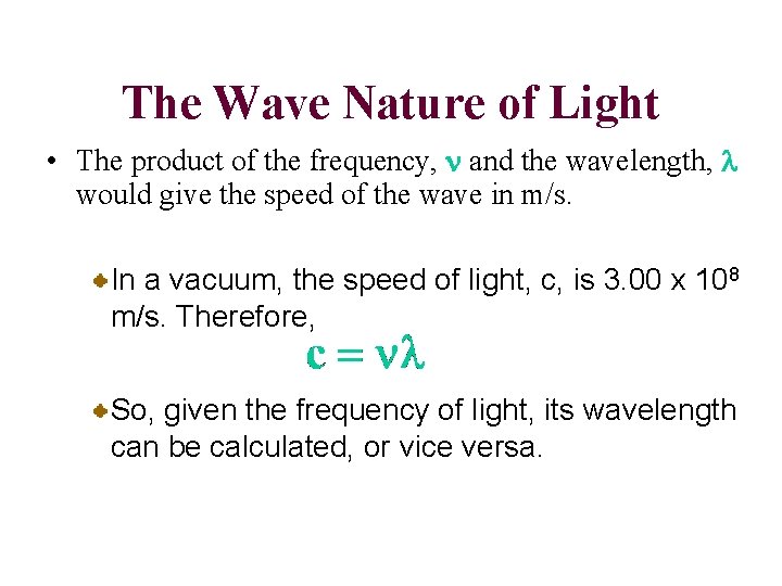 The Wave Nature of Light • The product of the frequency, n and the