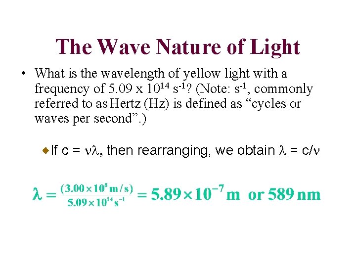 The Wave Nature of Light • What is the wavelength of yellow light with