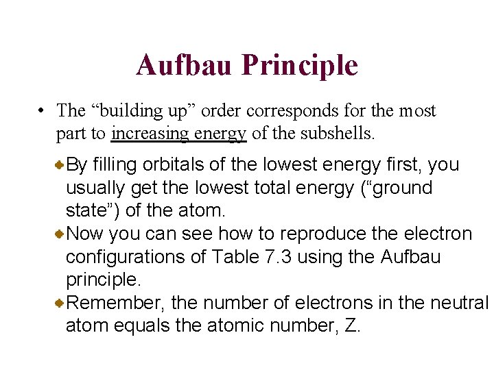 Aufbau Principle • The “building up” order corresponds for the most part to increasing