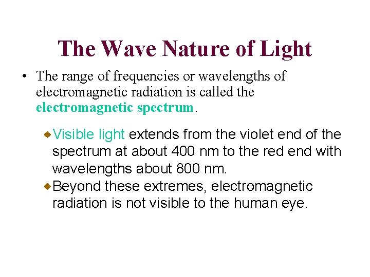 The Wave Nature of Light • The range of frequencies or wavelengths of electromagnetic