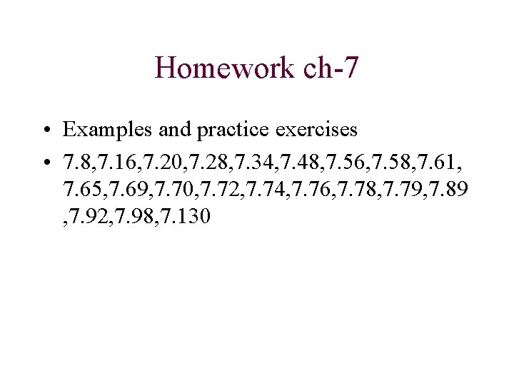 Homework ch-7 • Examples and practice exercises • 7. 8, 7. 16, 7. 20,