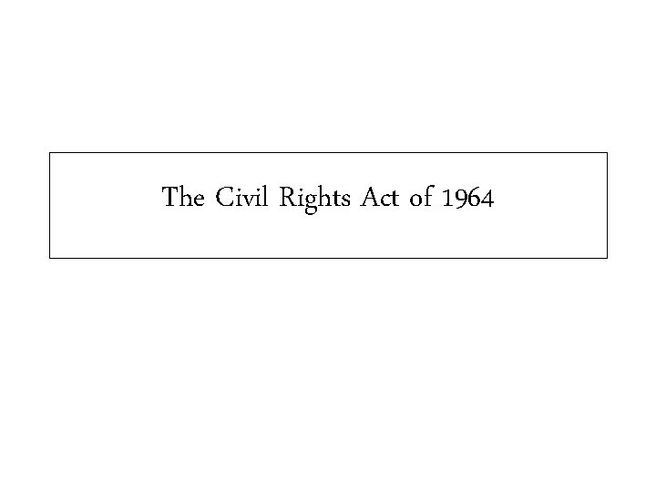 The Civil Rights Act of 1964 