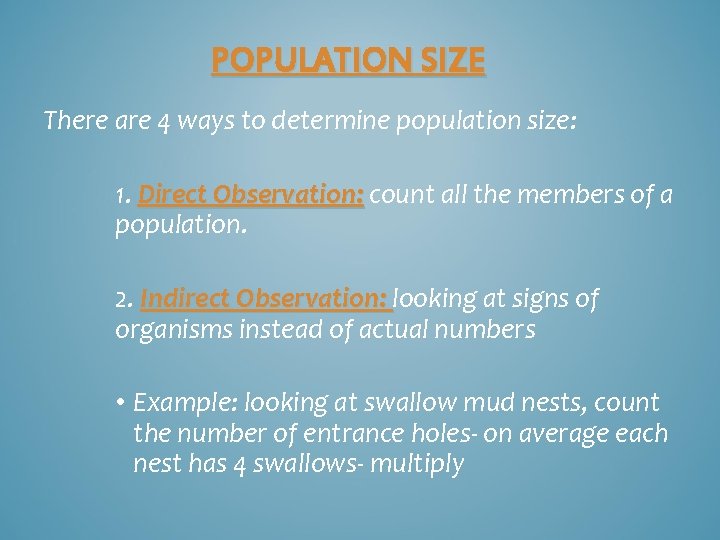 POPULATION SIZE There are 4 ways to determine population size: 1. Direct Observation: count