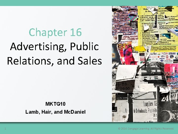 Chapter 16 Advertising, Public Relations, and Sales MKTG 10 Lamb, Hair, and Mc. Daniel