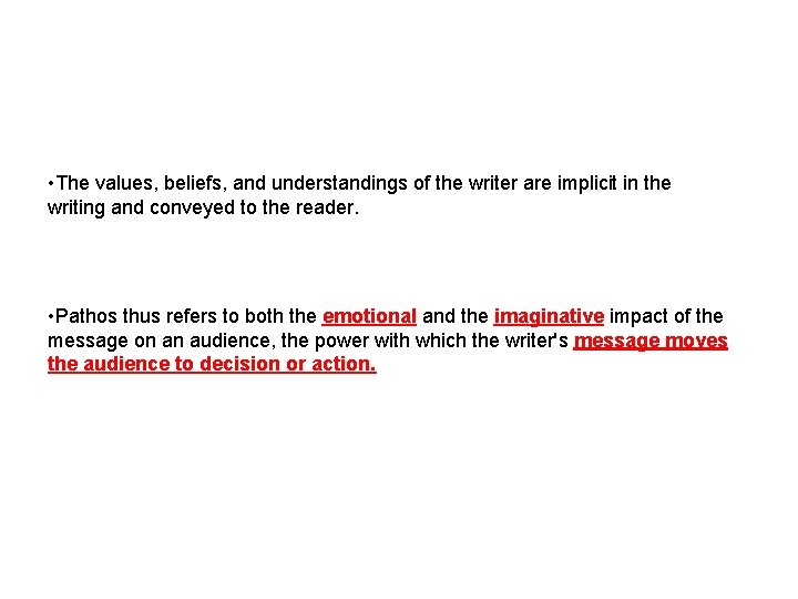 • The values, beliefs, and understandings of the writer are implicit in the • The values, beliefs, and understandings of the writer are implicit in the
