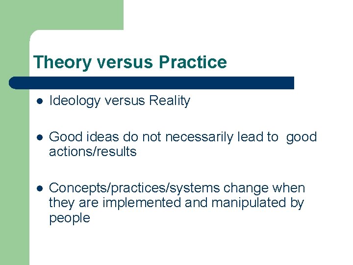 Theory versus Practice l Ideology versus Reality l Good ideas do not necessarily lead