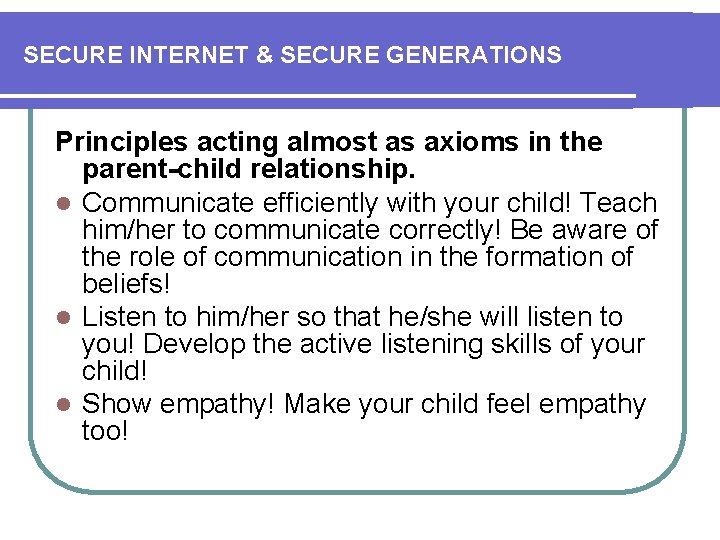 SECURE INTERNET & SECURE GENERATIONS Principles acting almost as axioms in the parent-child relationship.