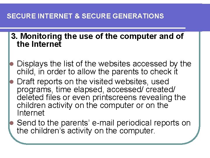 SECURE INTERNET & SECURE GENERATIONS 3. Monitoring the use of the computer and of