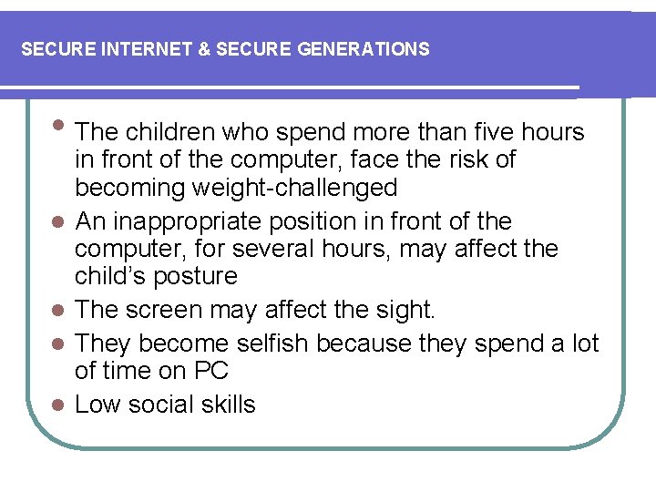 SECURE INTERNET & SECURE GENERATIONS • The children who spend more than five hours