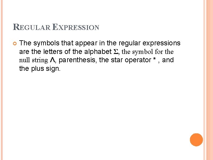 REGULAR EXPRESSION The symbols that appear in the regular expressions are the letters of