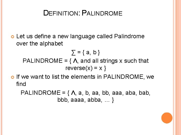 DEFINITION: PALINDROME Let us define a new language called Palindrome over the alphabet ∑