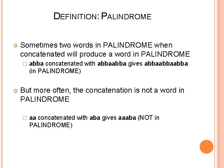DEFINITION: PALINDROME Sometimes two words in PALINDROME when concatenated will produce a word in
