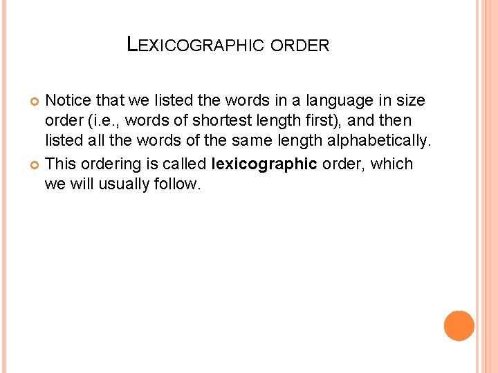 LEXICOGRAPHIC ORDER Notice that we listed the words in a language in size order