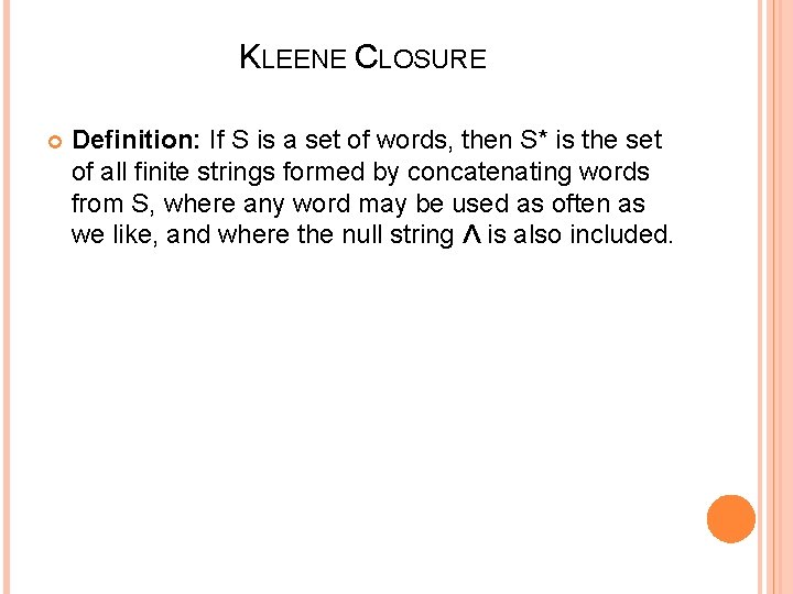 KLEENE CLOSURE Definition: If S is a set of words, then S* is the