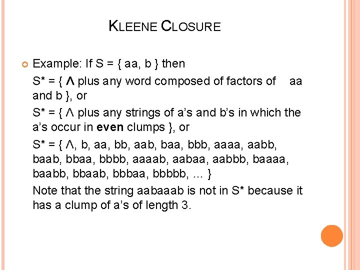 KLEENE CLOSURE Example: If S = { aa, b } then S* = {