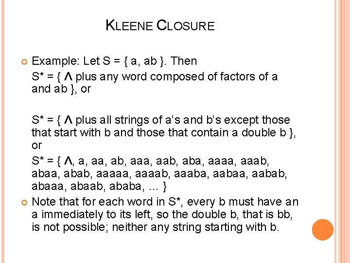 KLEENE CLOSURE Example: Let S = { a, ab }. Then S* = {