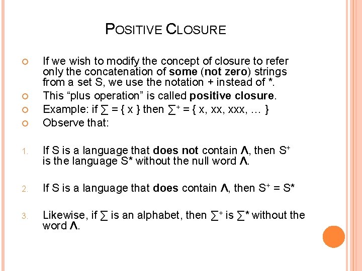 POSITIVE CLOSURE If we wish to modify the concept of closure to refer only