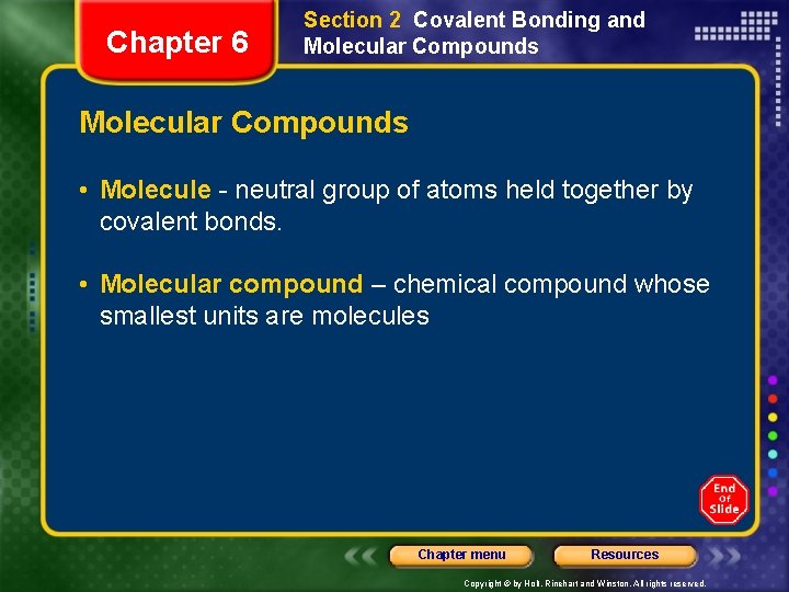 Chapter 6 Section 2 Covalent Bonding and Molecular Compounds • Molecule - neutral group