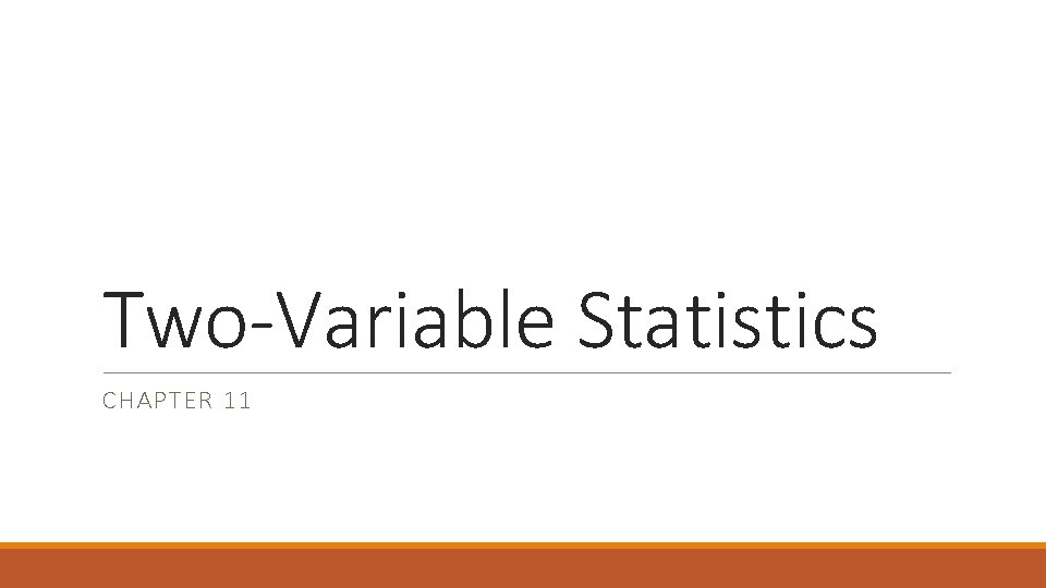 Two-Variable Statistics CHAPTER 11 