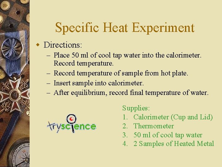 Specific Heat Experiment w Directions: – Place 50 ml of cool tap water into