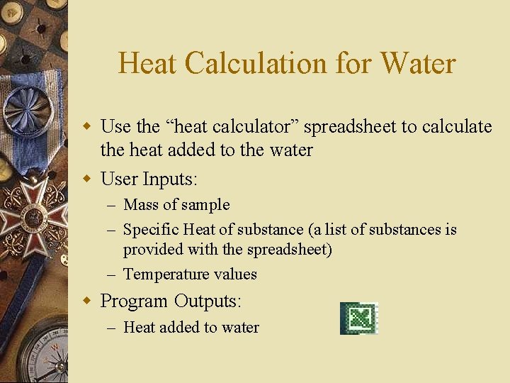 Heat Calculation for Water w Use the “heat calculator” spreadsheet to calculate the heat