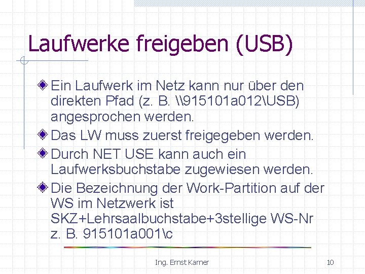 Laufwerke freigeben (USB) Ein Laufwerk im Netz kann nur über den direkten Pfad (z.