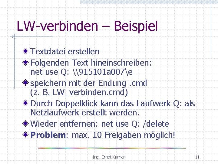 LW-verbinden – Beispiel Textdatei erstellen Folgenden Text hineinschreiben: net use Q: \915101 a 007e