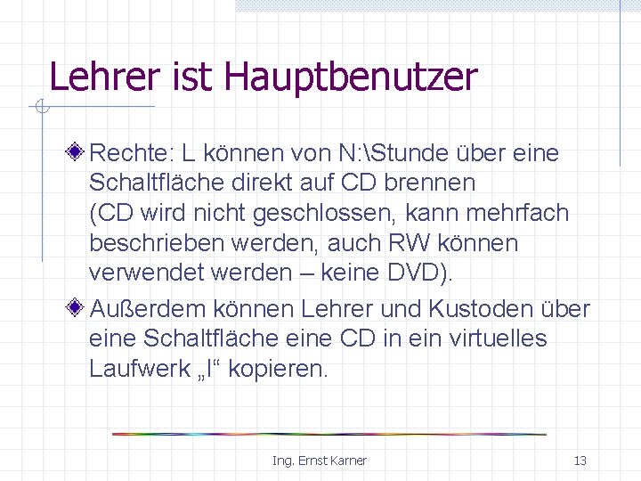 Lehrer ist Hauptbenutzer Rechte: L können von N: Stunde über eine Schaltfläche direkt auf