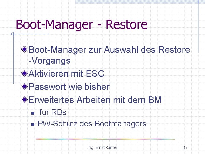 Boot-Manager - Restore Boot-Manager zur Auswahl des Restore -Vorgangs Aktivieren mit ESC Passwort wie