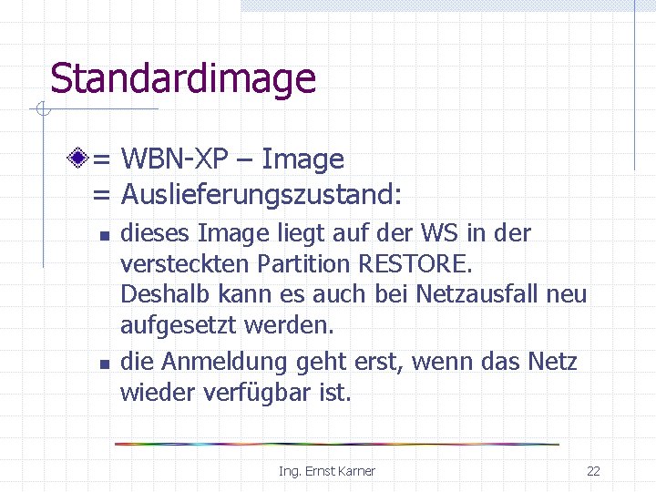 Standardimage = WBN-XP – Image = Auslieferungszustand: n n dieses Image liegt auf der