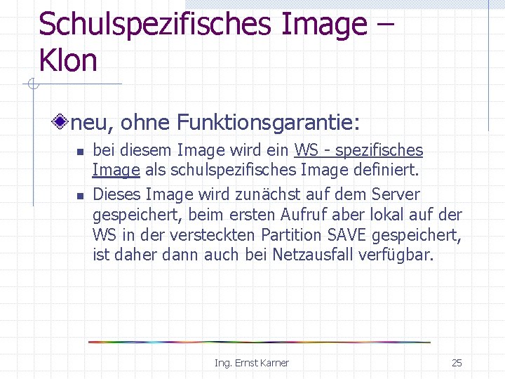 Schulspezifisches Image – Klon neu, ohne Funktionsgarantie: n n bei diesem Image wird ein